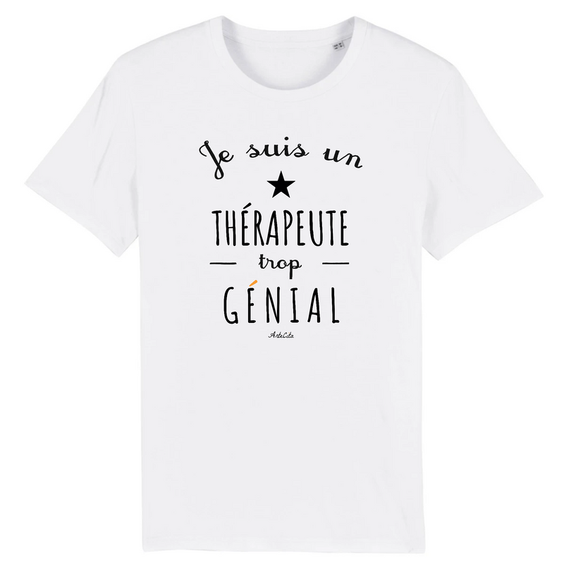 Cadeau anniversaire : T-Shirt - Un Thérapeute trop Génial - Coton Bio - Cadeau Original - Cadeau Personnalisable - Cadeaux-Positifs.com -XS-Blanc-