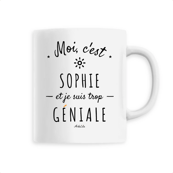 Mug - Sophie est trop Géniale - 6 Coloris - Cadeau Original - Cadeau Personnalisable - Cadeaux-Positifs.com -Unique-Blanc-