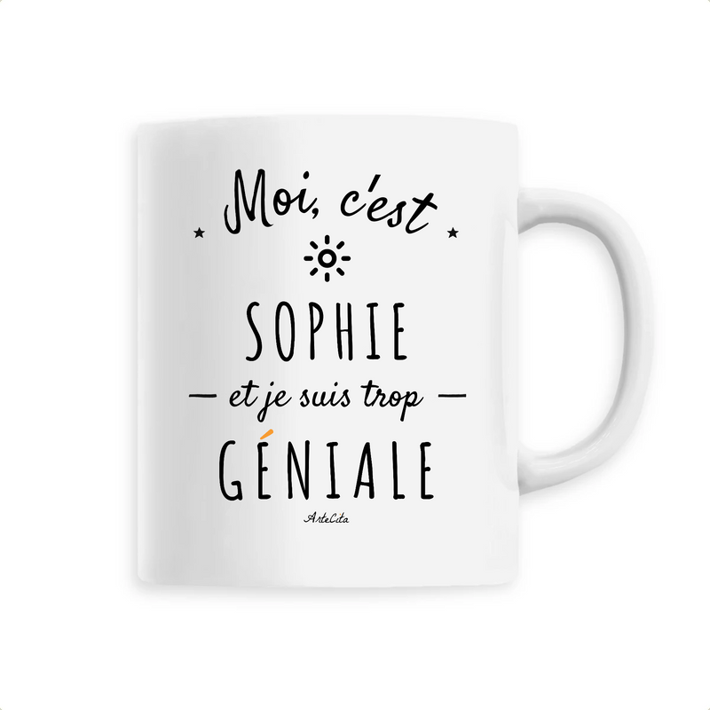 Cadeau anniversaire : Mug - Sophie est trop Géniale - 6 Coloris - Cadeau Original - Cadeau Personnalisable - Cadeaux-Positifs.com -Unique-Blanc-