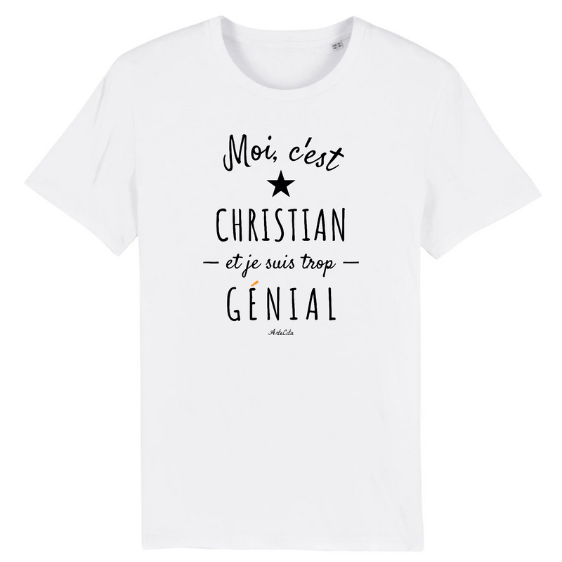 Cadeau anniversaire : T-Shirt - Christian est trop Génial - Coton Bio - Cadeau Original - Cadeau Personnalisable - Cadeaux-Positifs.com -XS-Blanc-
