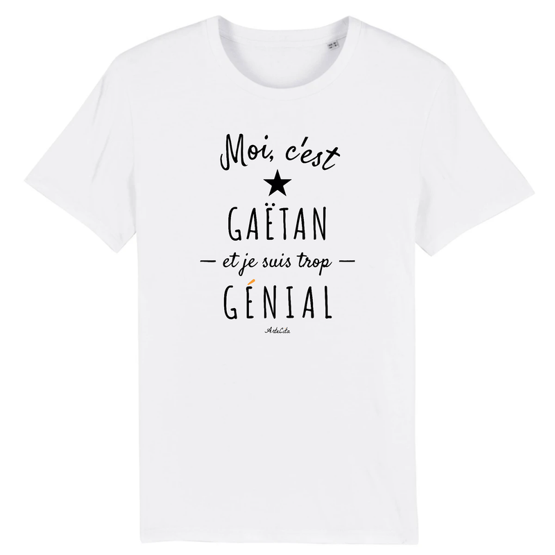 Cadeau anniversaire : T-Shirt - Gaëtan est trop Génial - Coton Bio - Cadeau Original - Cadeau Personnalisable - Cadeaux-Positifs.com -XS-Blanc-