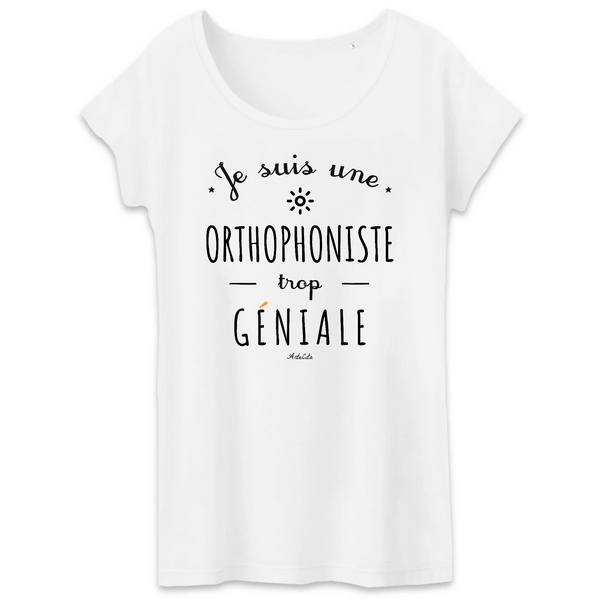 T-Shirt - Une Orthophoniste trop Géniale - Coton Bio - Cadeau Original - Cadeau Personnalisable - Cadeaux-Positifs.com -XS-Blanc-