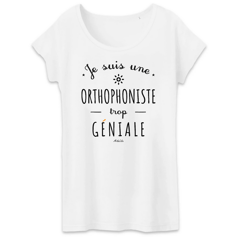 Cadeau anniversaire : T-Shirt - Une Orthophoniste trop Géniale - Coton Bio - Cadeau Original - Cadeau Personnalisable - Cadeaux-Positifs.com -XS-Blanc-