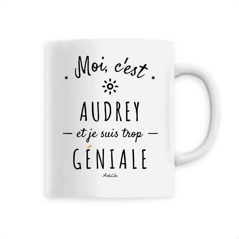 Cadeau anniversaire : Mug - Audrey est trop Géniale - 6 Coloris - Cadeau Original - Cadeau Personnalisable - Cadeaux-Positifs.com -Unique-Blanc-