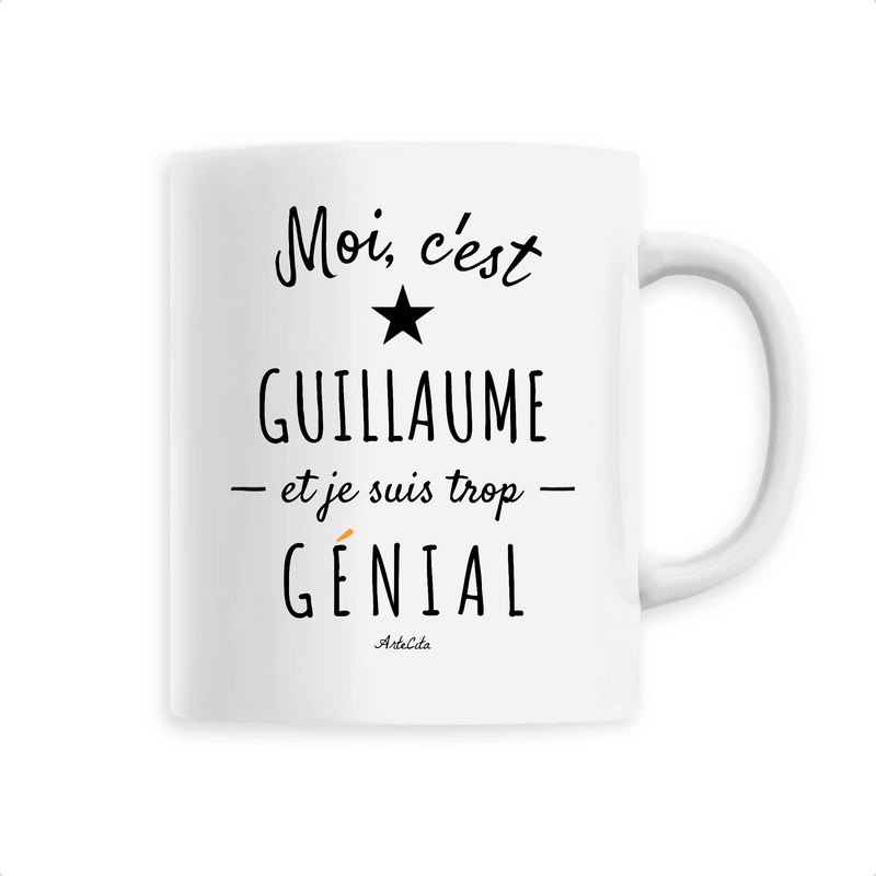 Cadeau anniversaire : Mug - Guillaume est trop Génial - 6 Coloris - Cadeau Original - Cadeau Personnalisable - Cadeaux-Positifs.com -Unique-Blanc-