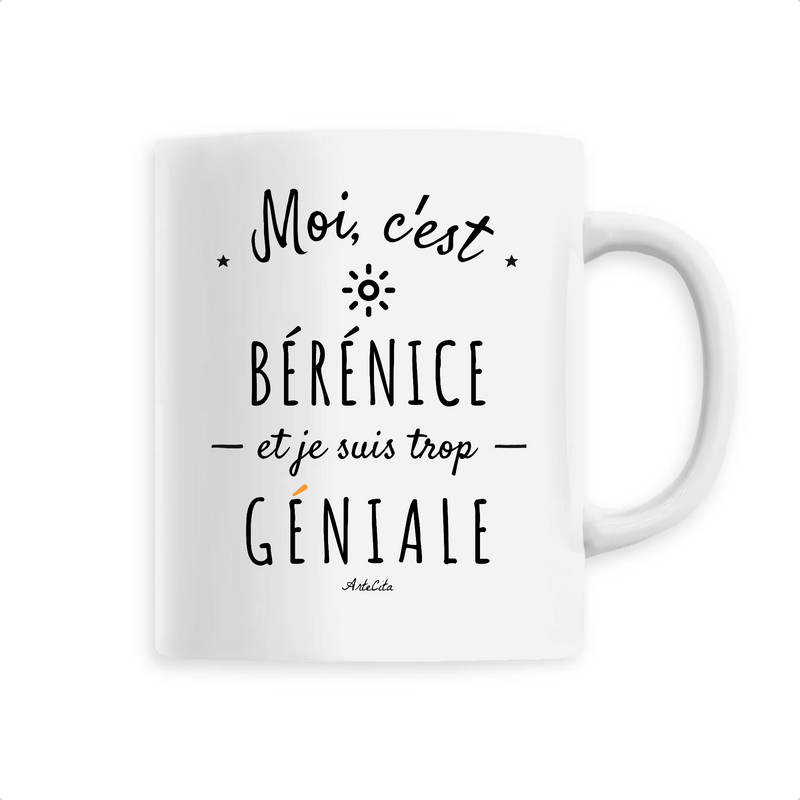 Cadeau anniversaire : Mug - Bérénice est trop Géniale - 6 Coloris - Cadeau Original - Cadeau Personnalisable - Cadeaux-Positifs.com -Unique-Blanc-