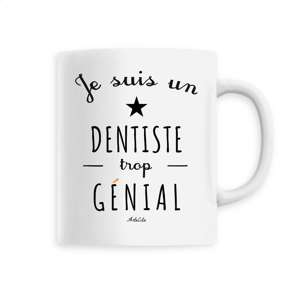 Mug - Un Dentiste trop Génial - 6 Coloris - Cadeau Original - Cadeau Personnalisable - Cadeaux-Positifs.com -Unique-Blanc-
