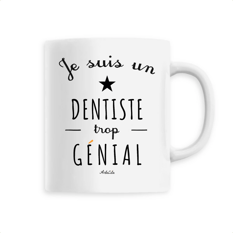 Cadeau anniversaire : Mug - Un Dentiste trop Génial - 6 Coloris - Cadeau Original - Cadeau Personnalisable - Cadeaux-Positifs.com -Unique-Blanc-