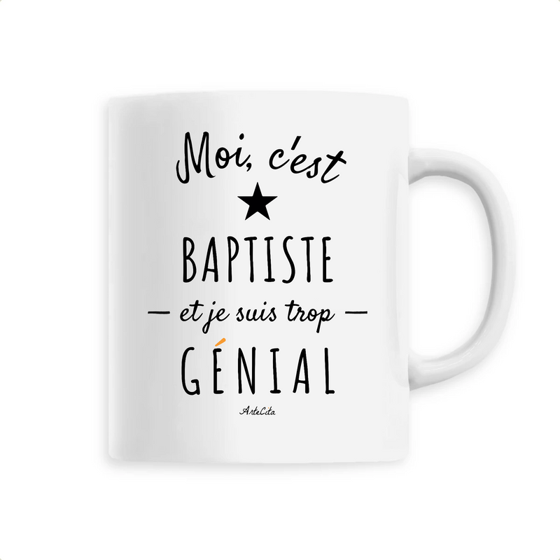 Cadeau anniversaire : Mug - Baptiste est trop Génial - 6 Coloris - Cadeau Original - Cadeau Personnalisable - Cadeaux-Positifs.com -Unique-Blanc-
