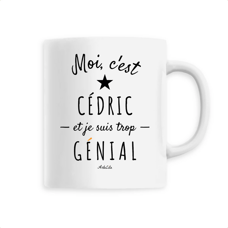 Cadeau anniversaire : Mug - Cédric est trop Génial - 6 Coloris - Cadeau Original - Cadeau Personnalisable - Cadeaux-Positifs.com -Unique-Blanc-