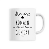 Mug - Romain est trop Génial - 6 Coloris - Cadeau Original - Cadeau Personnalisable - Cadeaux-Positifs.com -Unique-Blanc-
