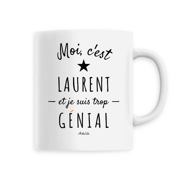 Mug - Laurent est trop Génial - 6 Coloris - Cadeau Original - Cadeau Personnalisable - Cadeaux-Positifs.com -Unique-Blanc-
