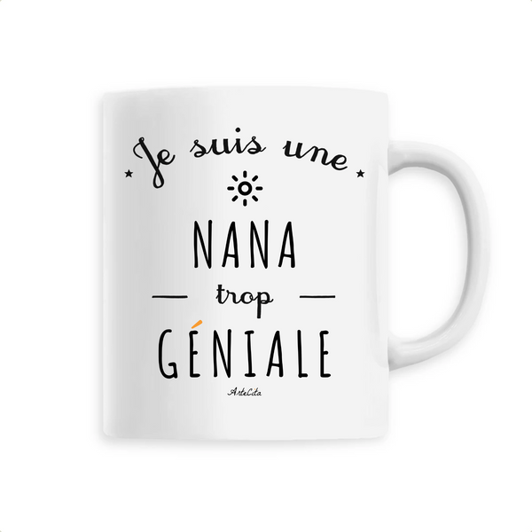 Mug - Une Nana trop Géniale - 6 Coloris - Cadeau Original - Cadeau Personnalisable - Cadeaux-Positifs.com -Unique-Blanc-