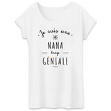 T-Shirt - Une Nana trop Géniale - Coton Bio - Cadeau Original - Cadeau Personnalisable - Cadeaux-Positifs.com -XS-Blanc-
