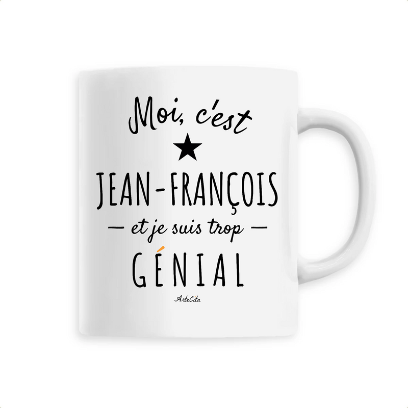 Cadeau anniversaire : Mug - Jean-François est trop Génial - 6 Coloris - Cadeau Original - Cadeau Personnalisable - Cadeaux-Positifs.com -Unique-Blanc-