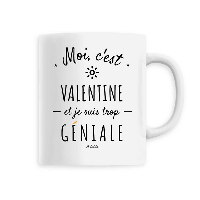 Cadeau anniversaire : Mug - Valentine est trop Géniale - 6 Coloris - Cadeau Original - Cadeau Personnalisable - Cadeaux-Positifs.com -Unique-Blanc-