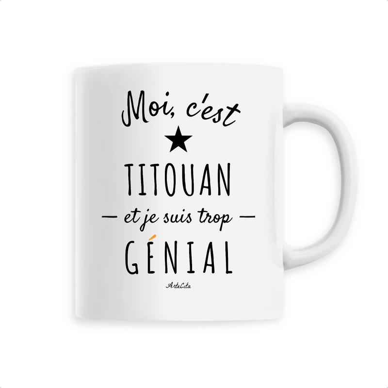 Cadeau anniversaire : Mug - Titouan est trop Génial - 6 Coloris - Cadeau Original - Cadeau Personnalisable - Cadeaux-Positifs.com -Unique-Blanc-