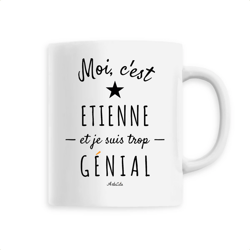 Cadeau anniversaire : Mug - Etienne est trop Génial - 6 Coloris - Cadeau Original - Cadeau Personnalisable - Cadeaux-Positifs.com -Unique-Blanc-