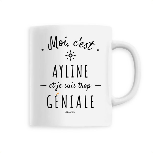 Mug - Ayline est trop Géniale - 6 Coloris - Cadeau Original - Cadeau Personnalisable - Cadeaux-Positifs.com -Unique-Blanc-