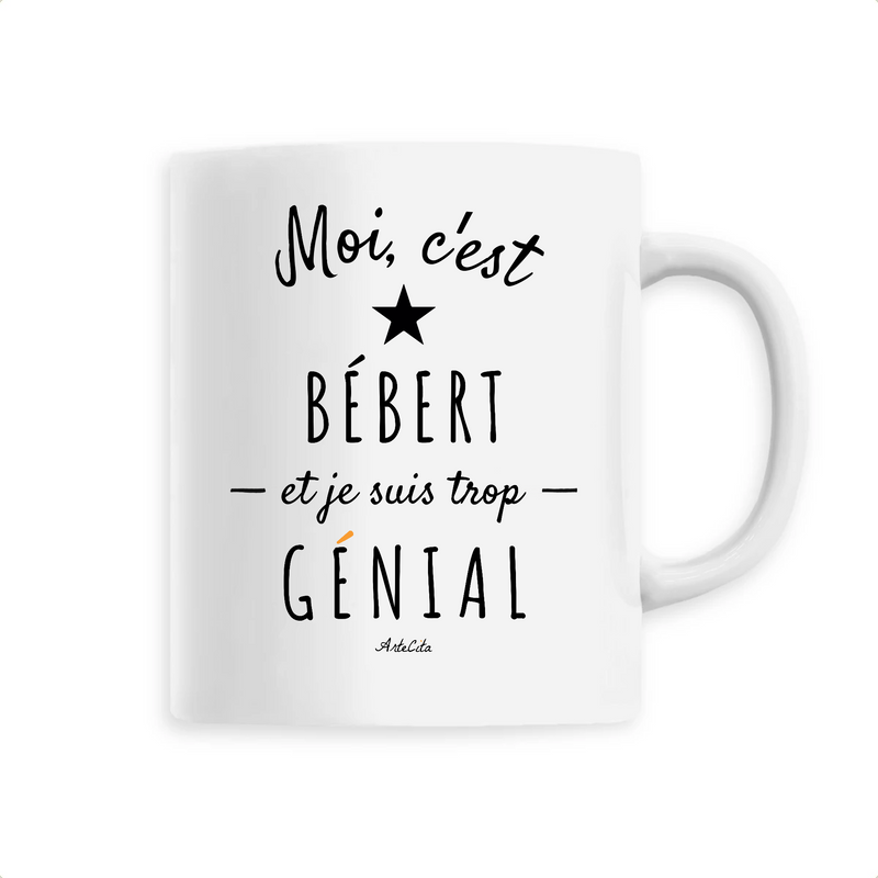 Cadeau anniversaire : Mug - Bébert est trop Génial - 6 Coloris - Cadeau Original - Cadeau Personnalisable - Cadeaux-Positifs.com -Unique-Blanc-