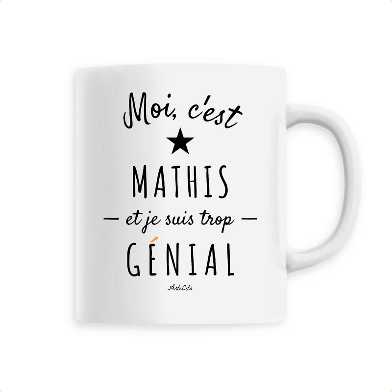 Cadeau anniversaire : Mug - Mathis est trop Génial - 6 Coloris - Cadeau Original - Cadeau Personnalisable - Cadeaux-Positifs.com -Unique-Blanc-