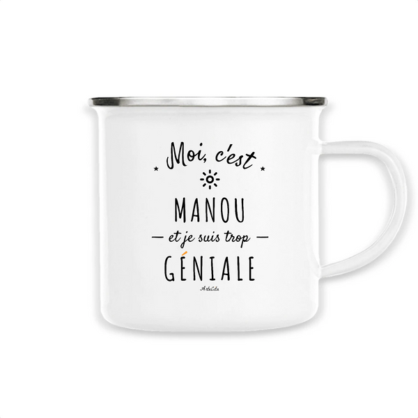 Mug - Manou est trop Géniale - Métal émaillé - Cadeau Original - Cadeau Personnalisable - Cadeaux-Positifs.com -Unique-Blanc-