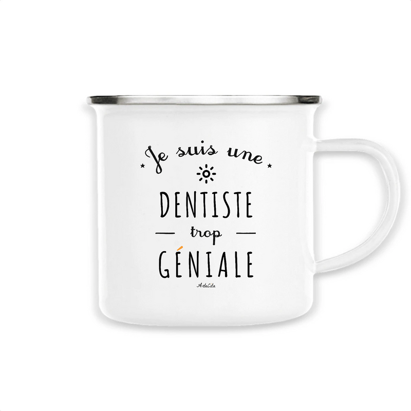 Cadeau anniversaire : Mug - Une Dentiste trop Géniale - Métal émaillé - Cadeau Original - Cadeau Personnalisable - Cadeaux-Positifs.com -Unique-Blanc-