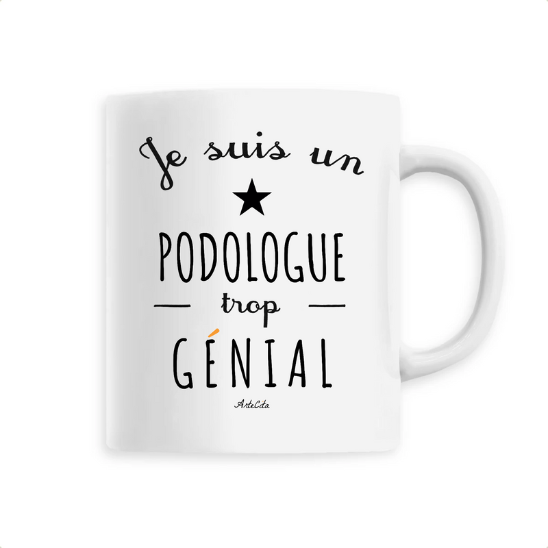 Cadeau anniversaire : Mug - Un Podologue trop Génial - 6 Coloris - Cadeau Original - Cadeau Personnalisable - Cadeaux-Positifs.com -Unique-Blanc-