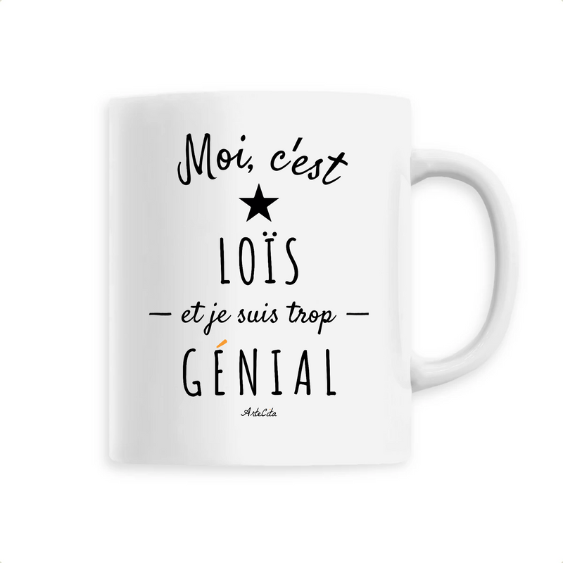 Cadeau anniversaire : Mug - Loïs est trop Génial - 6 Coloris - Cadeau Original - Cadeau Personnalisable - Cadeaux-Positifs.com -Unique-Blanc-