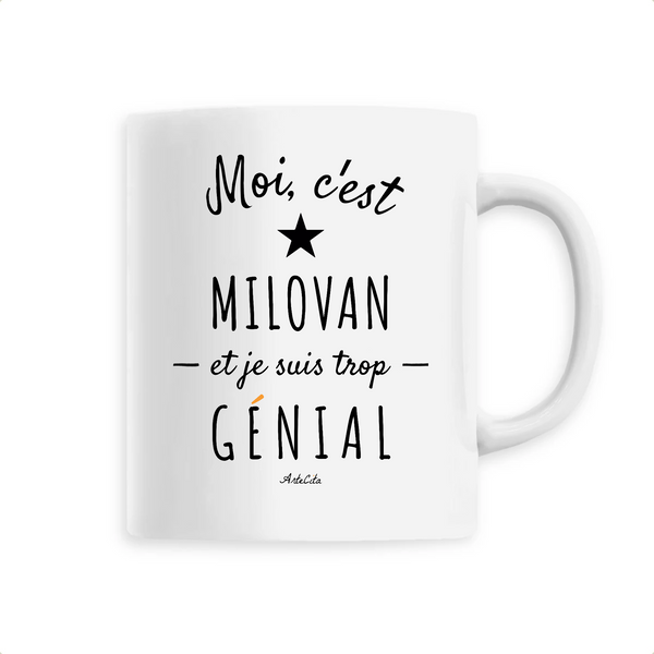 Mug - Milovan est trop Génial - 6 Coloris - Cadeau Original - Cadeau Personnalisable - Cadeaux-Positifs.com -Unique-Blanc-