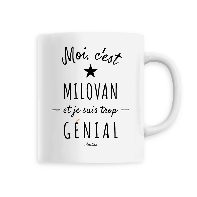 Cadeau anniversaire : Mug - Milovan est trop Génial - 6 Coloris - Cadeau Original - Cadeau Personnalisable - Cadeaux-Positifs.com -Unique-Blanc-