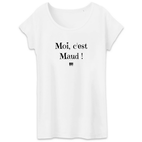 T-Shirt - Moi c'est Maud - Coton Bio - Cadeau Original - Cadeau Personnalisable - Cadeaux-Positifs.com -XS-Blanc-