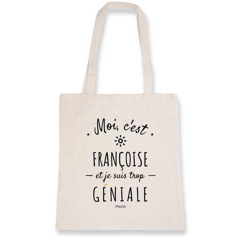 Cadeau anniversaire : Tote Bag - Françoise est trop Géniale - Coton Bio - Cadeau Original - Cadeau Personnalisable - Cadeaux-Positifs.com -Unique-Blanc-