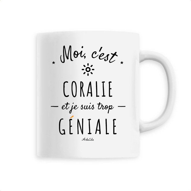 Cadeau anniversaire : Mug - Coralie est trop Géniale - 6 Coloris - Cadeau Original - Cadeau Personnalisable - Cadeaux-Positifs.com -Unique-Blanc-