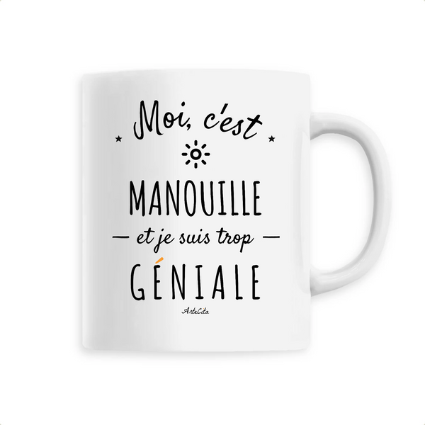 Mug - Manouille est trop Géniale - 6 Coloris - Cadeau Original - Cadeau Personnalisable - Cadeaux-Positifs.com -Unique-Blanc-