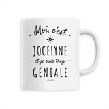 Mug - Jocelyne est trop Géniale - 6 Coloris - Cadeau Original - Cadeau Personnalisable - Cadeaux-Positifs.com -Unique-Blanc-