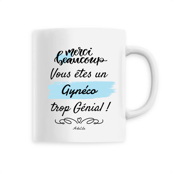 Mug - Merci, vous êtes un Gynéco trop Génial - 6 Coloris - Cadeau Personnalisable - Cadeaux-Positifs.com -Unique-Blanc-