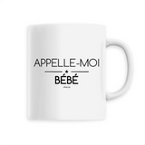 Mug - Appelle-moi Bébé - 6 Coloris - Cadeau Original - Cadeau Personnalisable - Cadeaux-Positifs.com -Unique-Blanc-