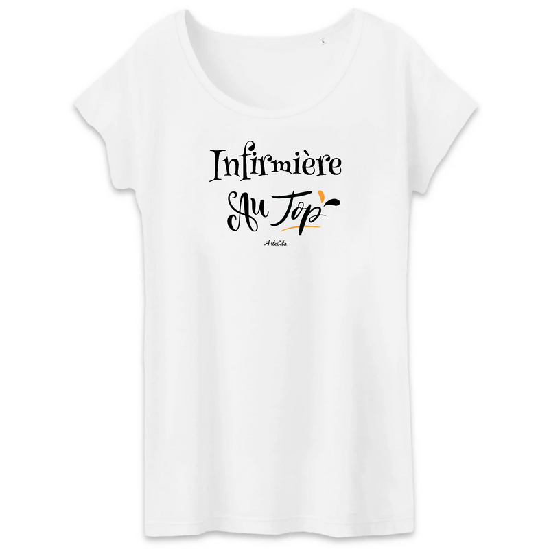 Cadeau anniversaire : T-Shirt - Infirmière au Top - Coton Bio - 2 Coloris - Cadeau Original - Cadeau Personnalisable - Cadeaux-Positifs.com -XS-Blanc-