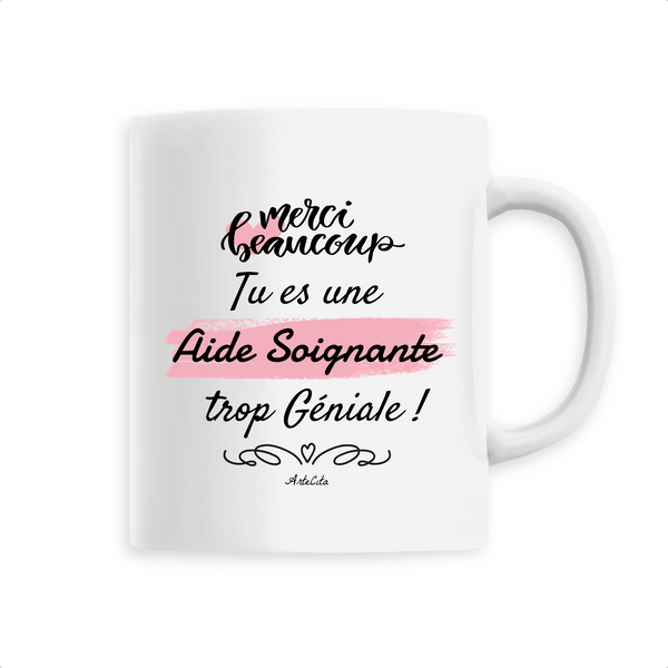 Mug - Merci tu es une Aide Soignante trop Géniale - 6 Coloris - Cadeau Original - Cadeau Personnalisable - Cadeaux-Positifs.com -Unique-Blanc-