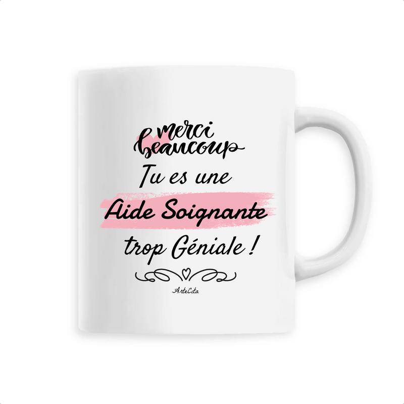 Cadeau anniversaire : Mug - Merci tu es une Aide Soignante trop Géniale - 6 Coloris - Cadeau Original - Cadeau Personnalisable - Cadeaux-Positifs.com -Unique-Blanc-