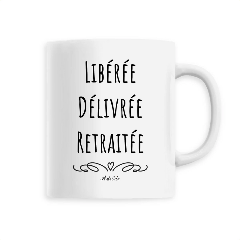 Cadeau anniversaire : Mug - Libérée, Délivrée, Retraitée - 6 Coloris - Cadeau Original - Cadeau Personnalisable - Cadeaux-Positifs.com -Unique-Blanc-