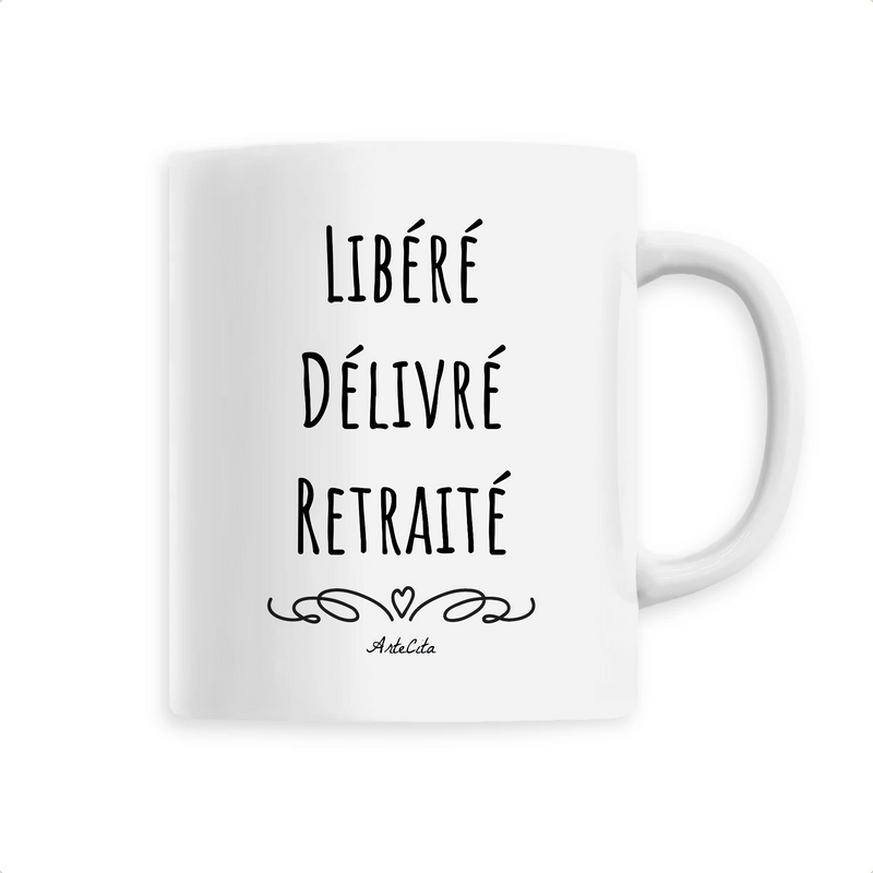 Cadeau anniversaire : Mug - Libéré, Délivré, Retraité - 6 Coloris - Cadeau Original - Cadeau Personnalisable - Cadeaux-Positifs.com -Unique-Blanc-