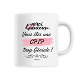 Mug - Merci, vous êtes une CPIP trop Géniale - 6 Coloris - Cadeau Personnalisable - Cadeaux-Positifs.com -Unique-Blanc-