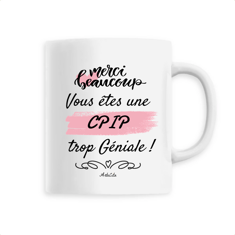 Cadeau anniversaire : Mug - Merci, vous êtes une CPIP trop Géniale - 6 Coloris - Cadeau Personnalisable - Cadeaux-Positifs.com -Unique-Blanc-