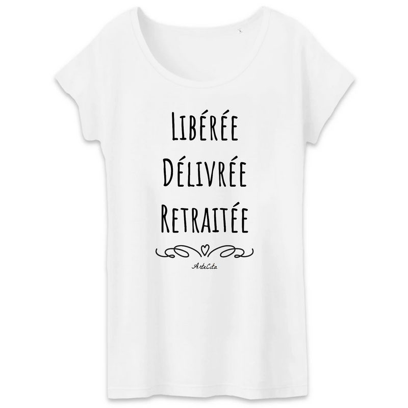 Cadeau anniversaire : T-Shirt - Libérée Délivrée Retraitée - Coton Bio - Cadeau Original - Cadeau Personnalisable - Cadeaux-Positifs.com -XS-Blanc-