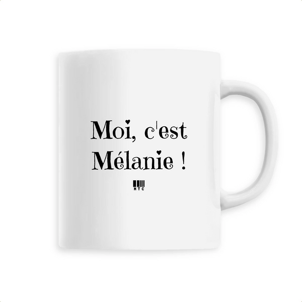 Mug - Moi c'est Mélanie - 6 Coloris - Cadeau Original - Cadeau Personnalisable - Cadeaux-Positifs.com -Unique-Blanc-