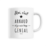 Mug - Arnaud est trop Génial - 6 Coloris - Cadeau Original - Cadeau Personnalisable - Cadeaux-Positifs.com -Unique-Blanc-