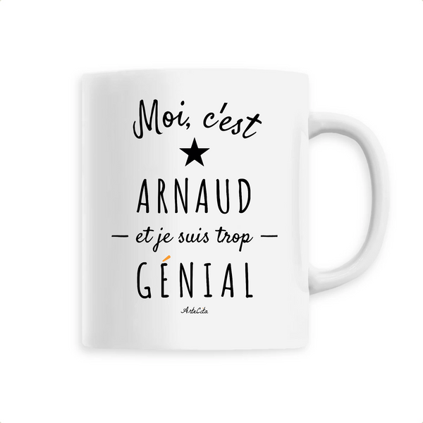 Mug - Arnaud est trop Génial - 6 Coloris - Cadeau Original - Cadeau Personnalisable - Cadeaux-Positifs.com -Unique-Blanc-