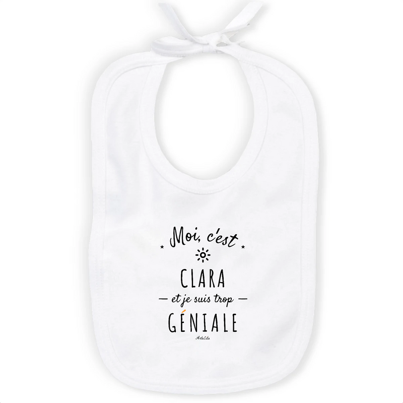 Cadeau anniversaire : Bavoir - Clara est trop Géniale - Coton Bio - Cadeau Original - Cadeau Personnalisable - Cadeaux-Positifs.com -Unique-Blanc-